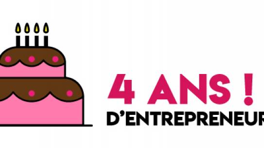 4 ans d’entrepreneuriat !